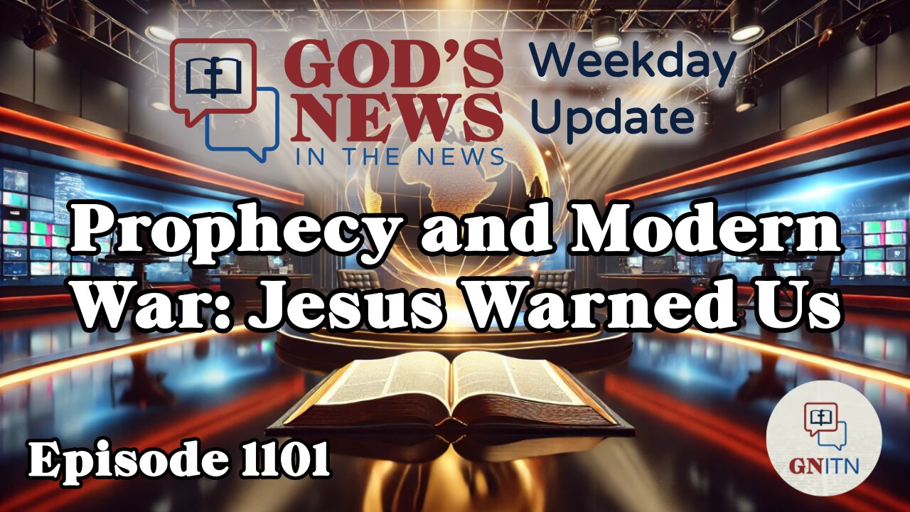 GNITN Episode 1101 - Prophecy and Modern War: Jesus Warned Us