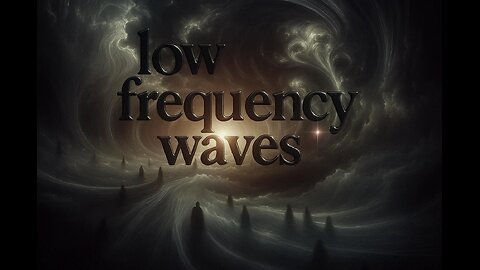 Low Frequency Waves