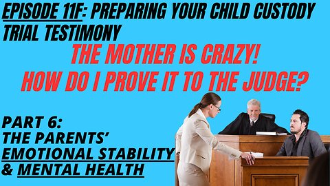 Ep 11F: Is Your Co-Parent Bipolar, Borderline, or Worse? How To Testify About It In Family Court!