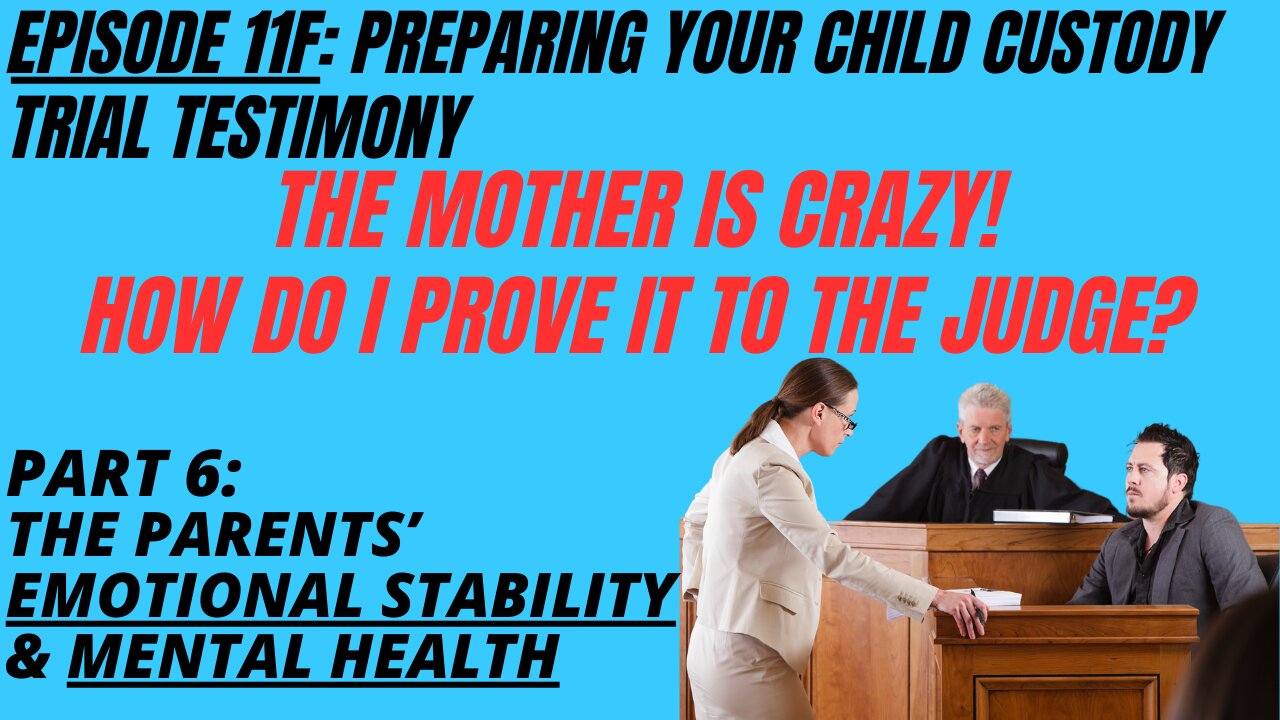 Ep 11F: Is Your Co-Parent Bipolar, Borderline, or Worse? How To Testify About It In Family Court!