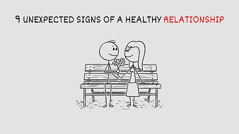 9 Unexpected Signs of a Healthy Relationship