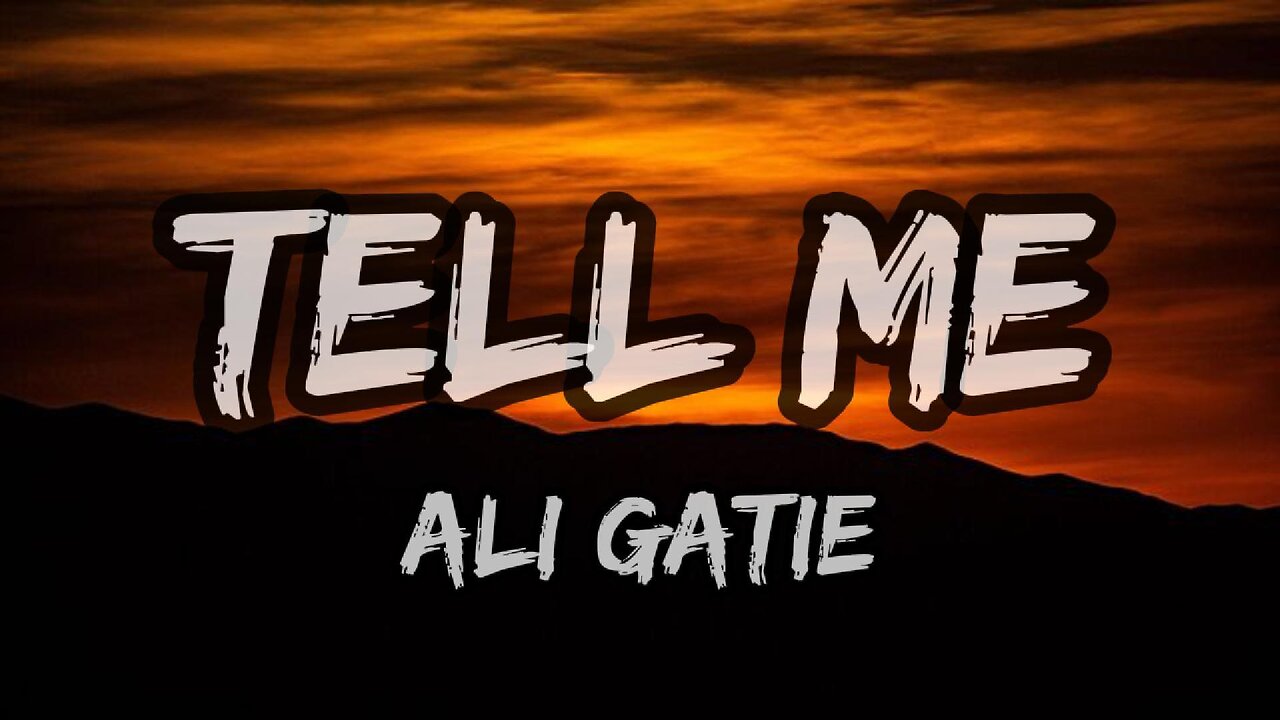 ALI GATIE - Tell Me (lyrics)