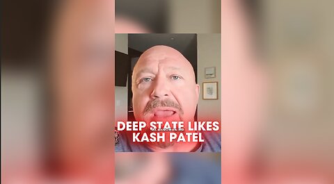Alex Jones: Deep State Likes Kash Patel - 7/11/25