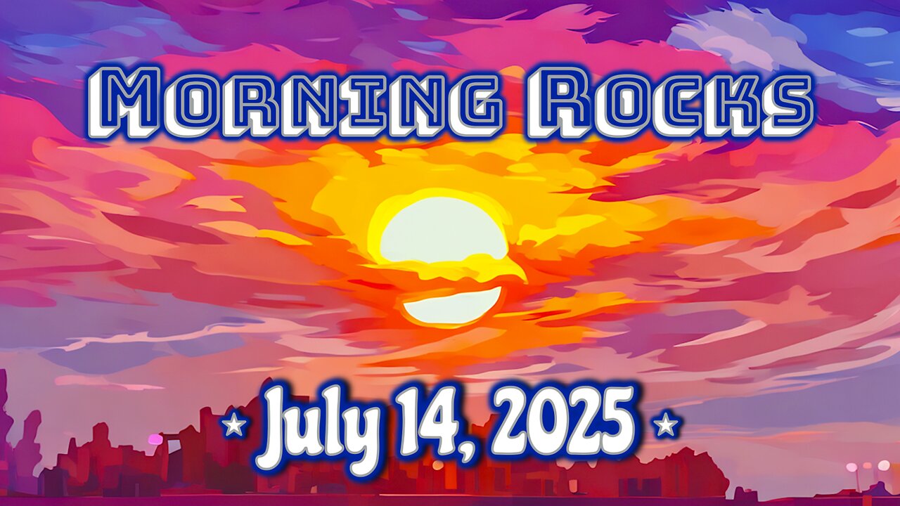 ☀️ Morning Rocks - 7.14.25