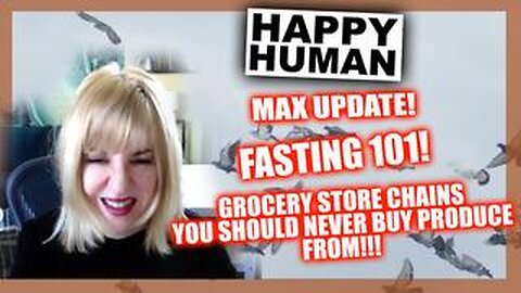NEVER BUY PRODUCE HERE! FASTING 101! DANGERS AND BENEFITS OF DIET CHANGES! MAX UPDATE!