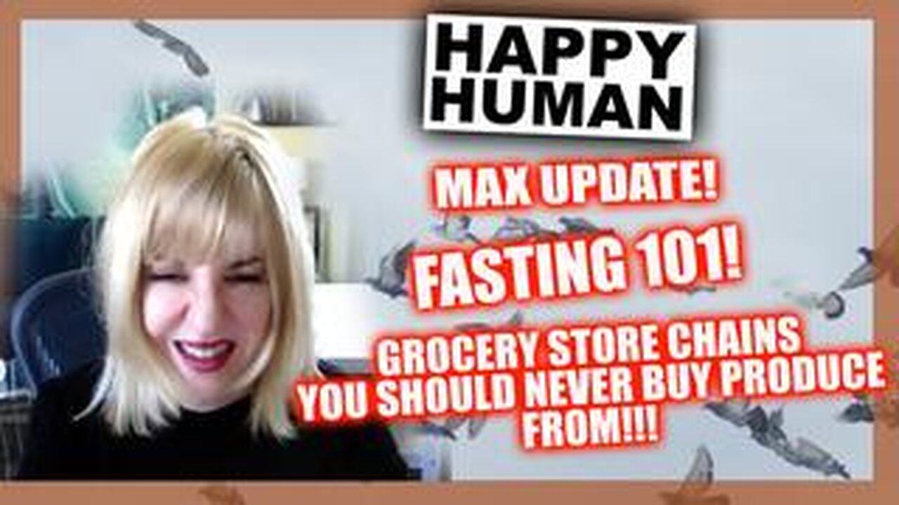 NEVER BUY PRODUCE HERE! FASTING 101! DANGERS AND BENEFITS OF DIET CHANGES! MAX UPDATE!