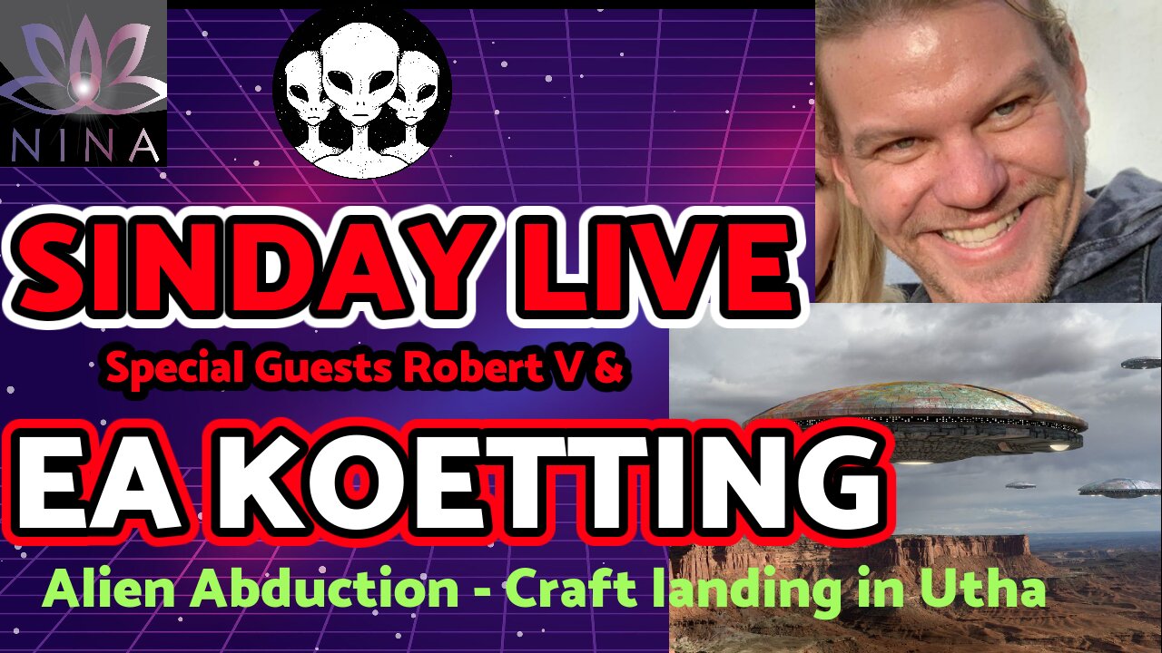 🔥SINDAY LIVE🔥 with special guests EA Koetting & Robert V - 👽Alien abductions and sightings 👽