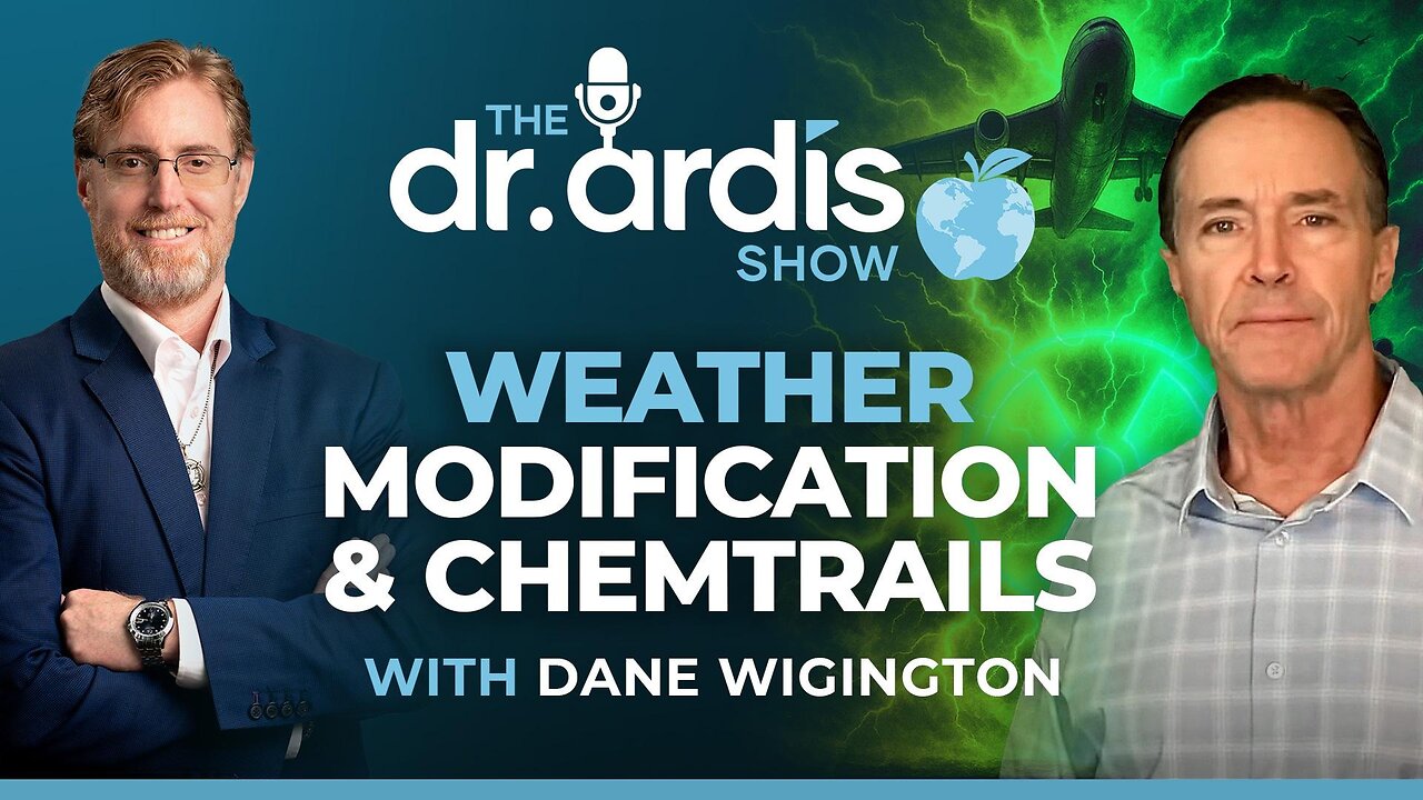 The Dr. Ardis Show | Weather Modification and Chemtrails with Dane Wigington | Episode 07.22.2025