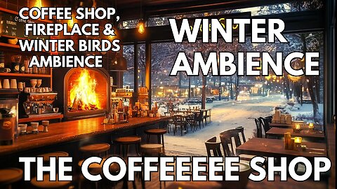 ❄️ The Coffeeeee Shop Ambience | Coffee Shop, Fireplace & Winter Birds | Winter 4K ASMR