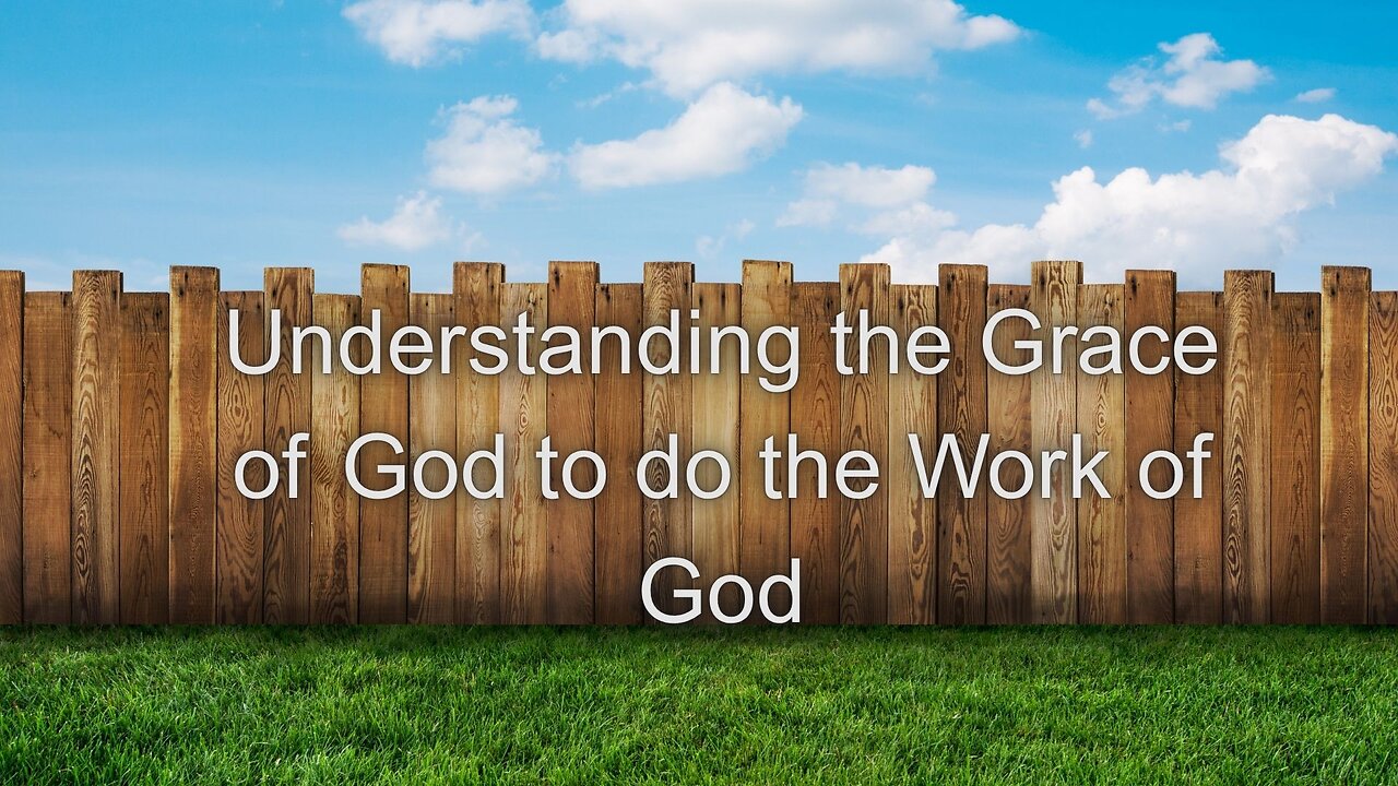 Understanding the Grace of God to do the Work of God