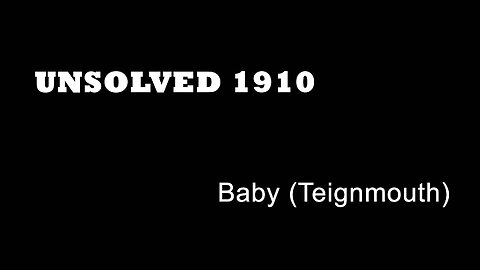 Unsolved 1910 - Baby (Teignmouth) - Devon True Crime - Murder By Some Person Or Persons Unknown