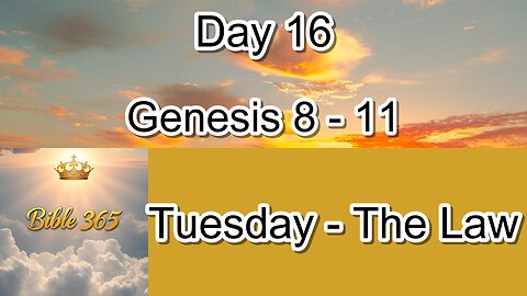 Bible 365 - Day 16: The Law - Genesis 8-11