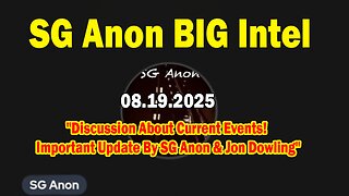 SG Anon BIG Intel Aug 19: Discussion About Current Events! Important Update By SG Anon & Jon Dowling