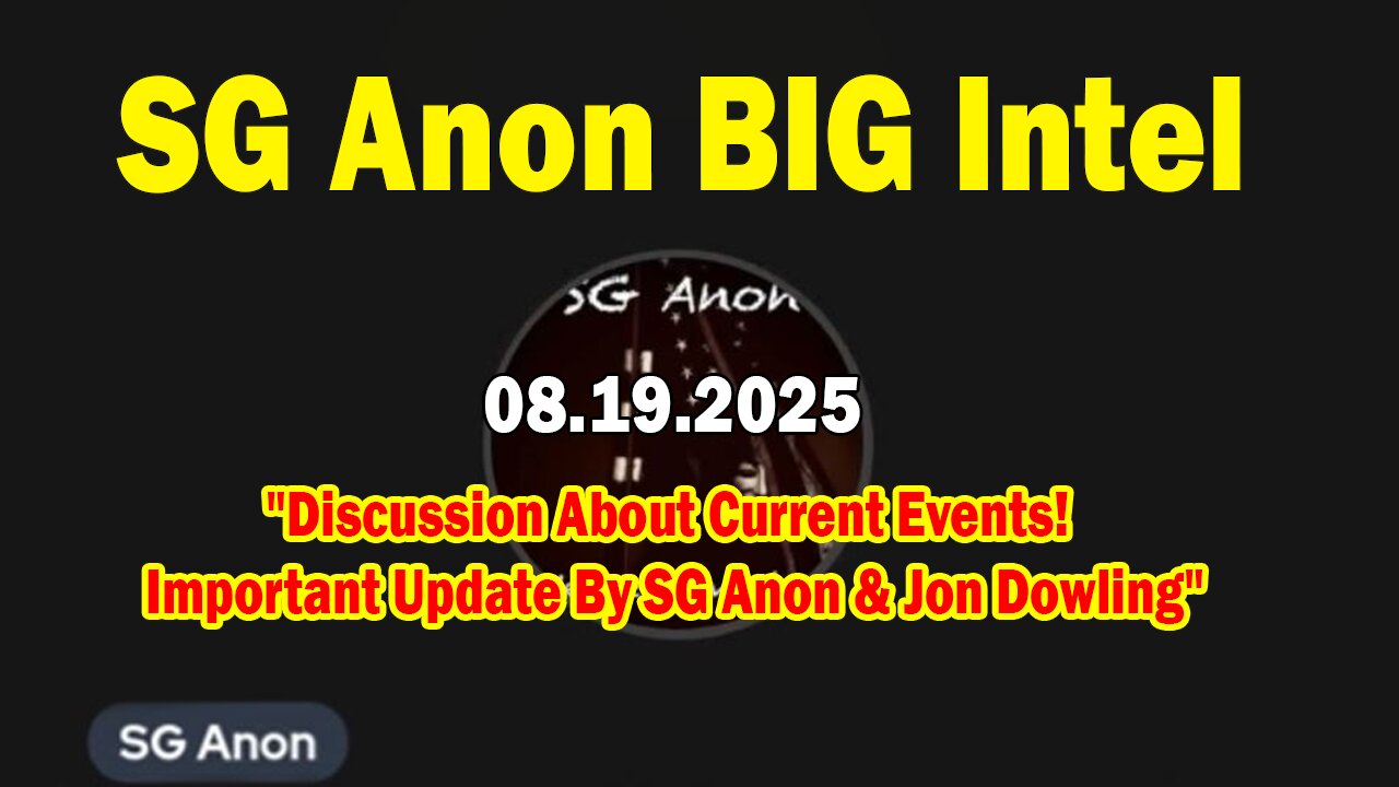 SG Anon BIG Intel Aug 19: Discussion About Current Events! Important Update By SG Anon & Jon Dowling