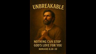 “UNBREAKABLE: Nothing Can Stop God’s Love for You”