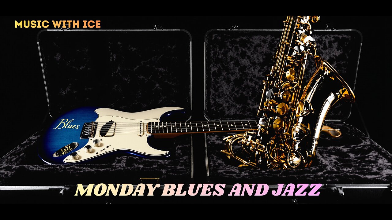 MUSIC WITH ICE: MONDAY BLUES AND JAZZ