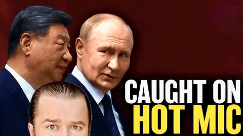 Presidents Xi & Putin Caught on Hot Mic: "We Can Achieve Immortality"