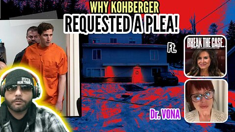 💥SHOCKING💥 Why Did Bryan Kohberger Ask For A Deal? Ft Jen Coffindaffer & Dr Vona #idaho4 #guilty
