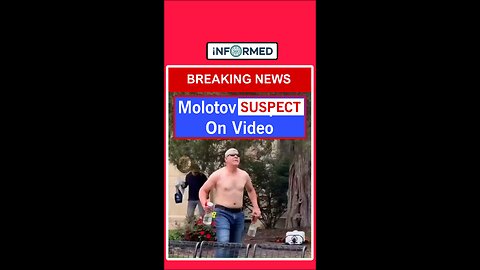 Molotov Suspect on Video