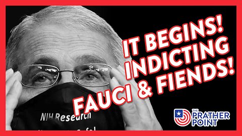 IT BEGINS! INDICTING FAUCI & FIENDS!