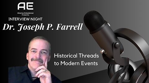 Interview with Dr. Joseph P. Farrell: Historical Threads to Modern Issues and Inventions