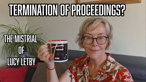 Termination of proceedings? The mistrial of Lucy Letby