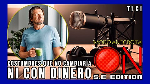 Modo Anécdota ON S.E. T1 C1: ¿Qué costumbre no dejarías de hacer aunque fueses millonario?