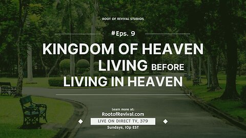 Kingdom of Heaven Living before living in Heaven - "The Root of Revival" Television Show