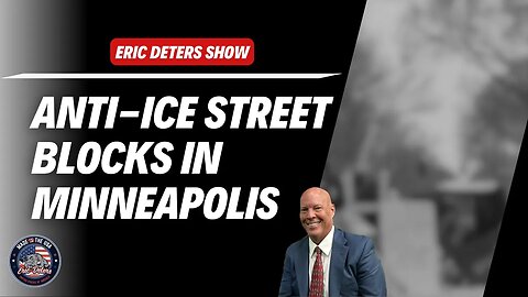 Anti-ICE Street Blocks in Minneapolis | Eric Deters Show