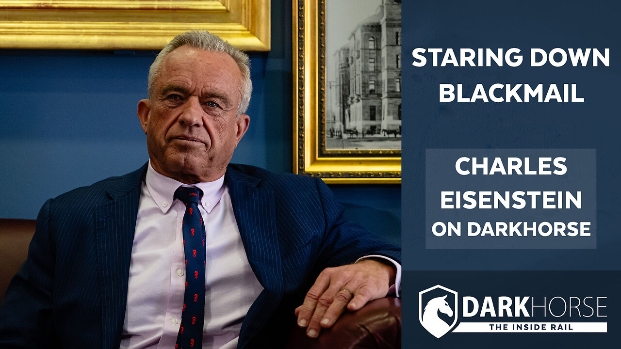 Staring Down Blackmail: Talking RFK Jr. with Charles Eisenstein