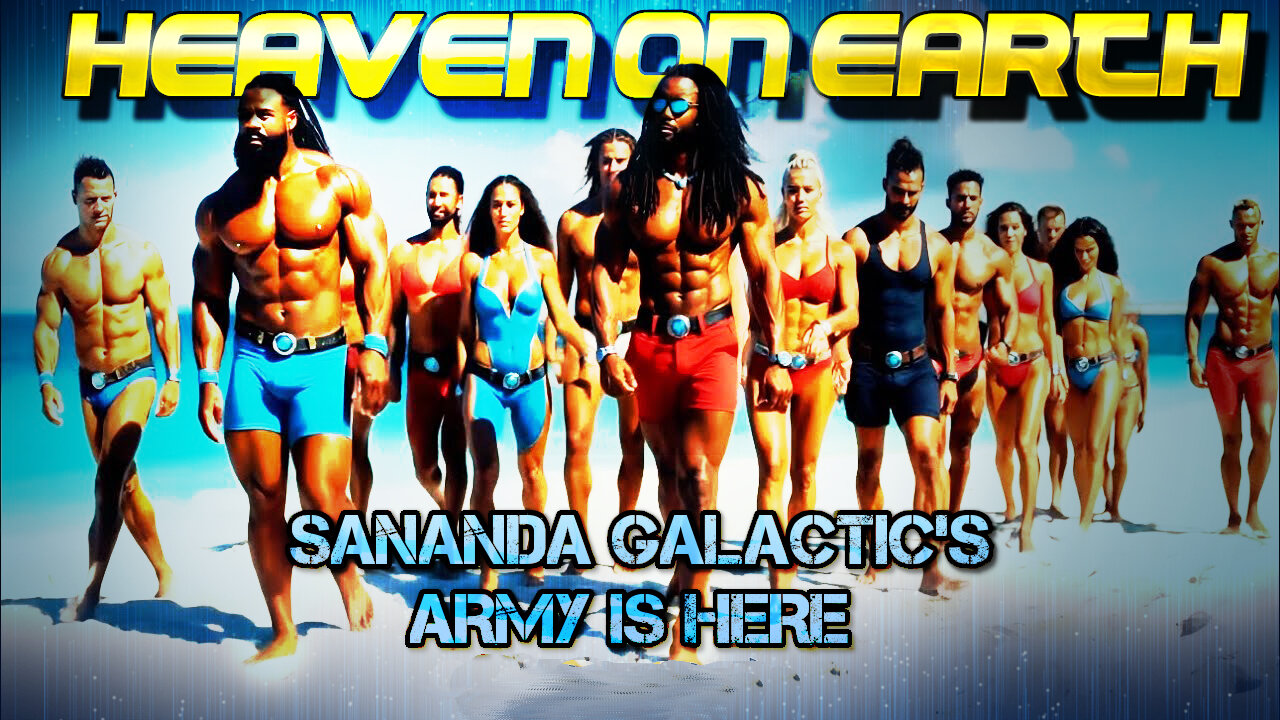 HEAVEN ON EARTH SANANDA GALACTIC’S ARMY IS HERE