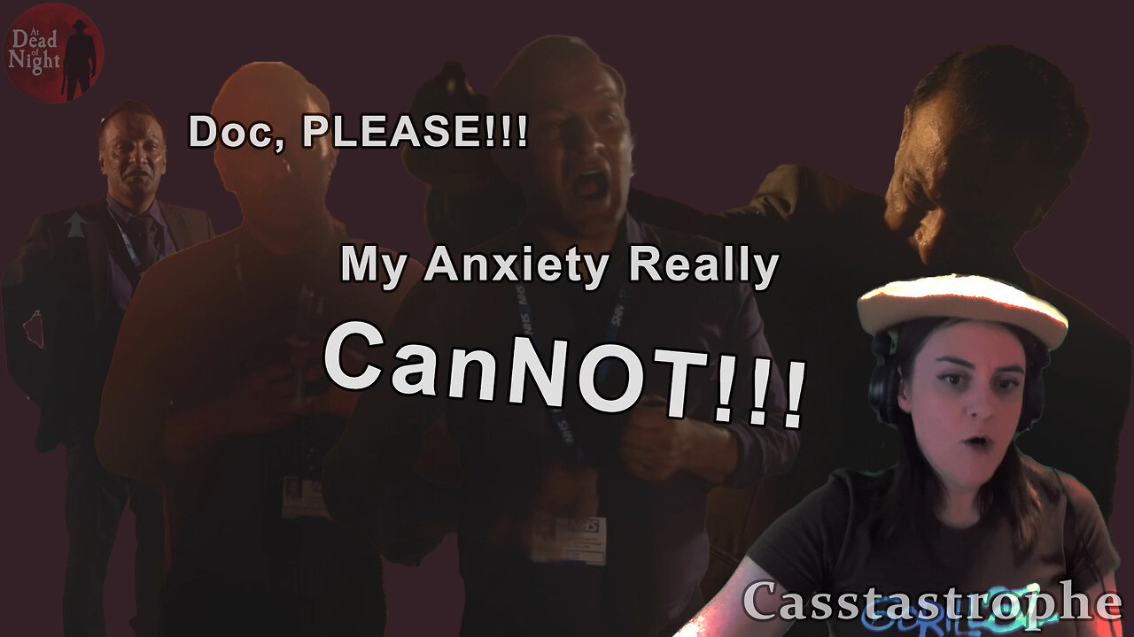 Doc, PLEASE!!! My Anxiety CAN'T!!! [Let’s Play: At Dead of Night, Part 2]