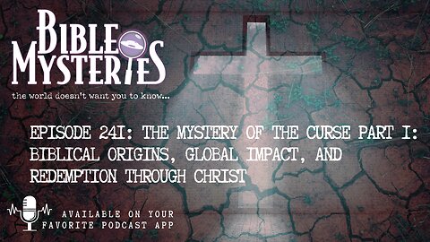 The Mystery of the Curse Part 1: Biblical Origins, Global Impact, and Redemption Through Christ