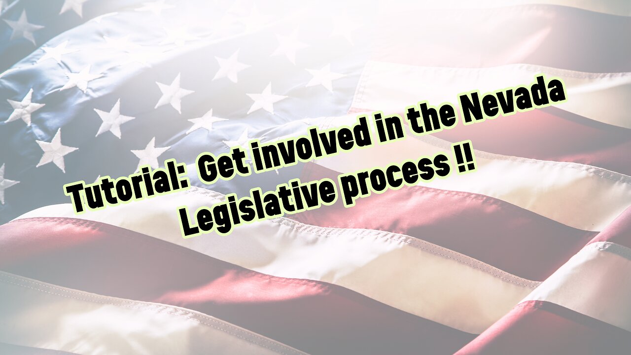 Citizens: Get involved in the Nevada legislative process tutorial part 1 !!