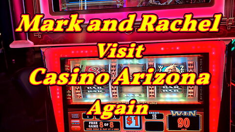 Mark and Rachel Visit Casino Arizona Again!