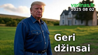 Varlinas tiesiogiai - 2025 08 02 - Geri džinsai