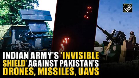 WATCH： Indian Army’s high-tech radars, air defences that reduced Pakistani drones, missiles to ashes