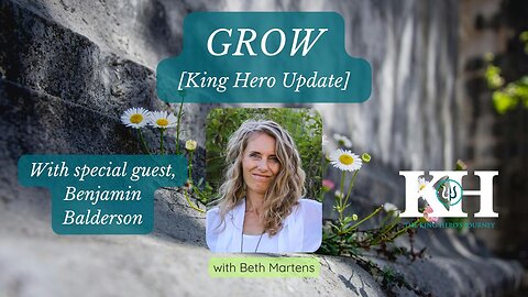 GROW - with Special Guest Benjamin Balderson [King Hero Update]