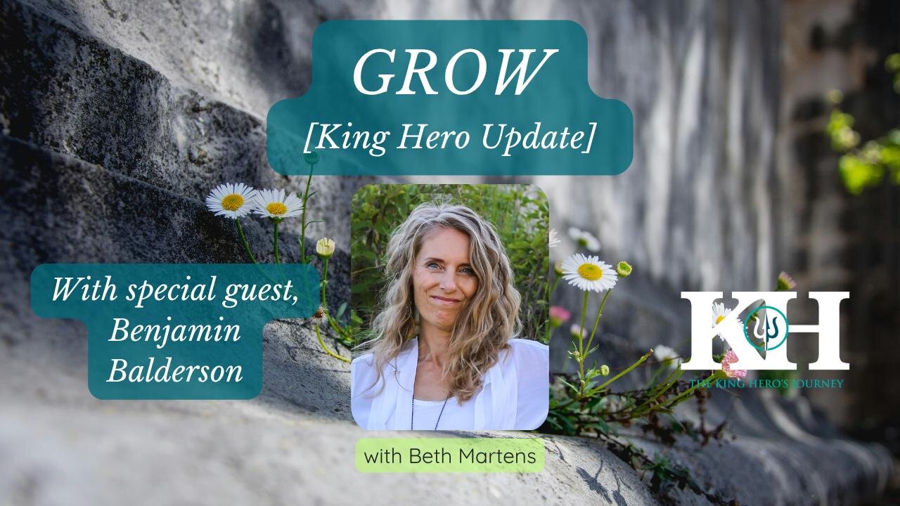 GROW - with Special Guest Benjamin Balderson [King Hero Update]
