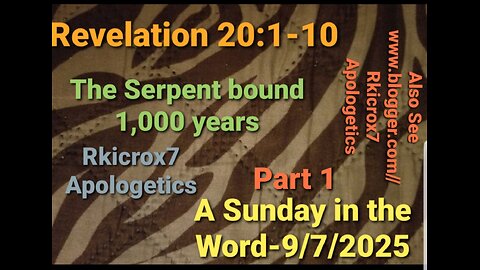 A Sunday in the Word for 9/7/2025 Part 1 of 2 Parts Revelation 20:1-10