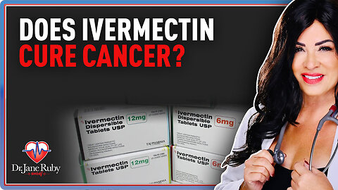Dr. Jane Ruby - Does Ivermectin Cure Cancer?