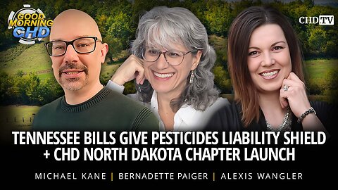 Tennessee Bills Give Pesticides Liability Shield + CHD North Dakota Chapter Launch