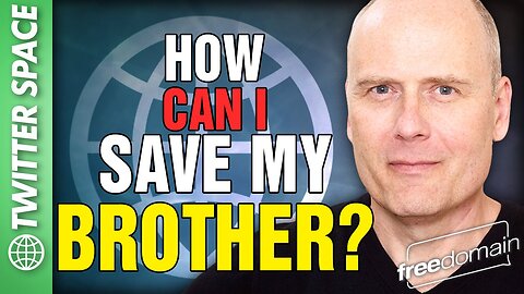 How Do I Save My Brother? Twitter/X Space