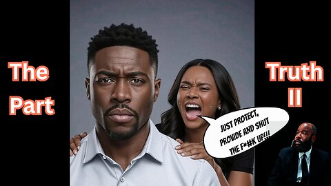 The Truth: Protect Provide and Shut The F**k Up Part II