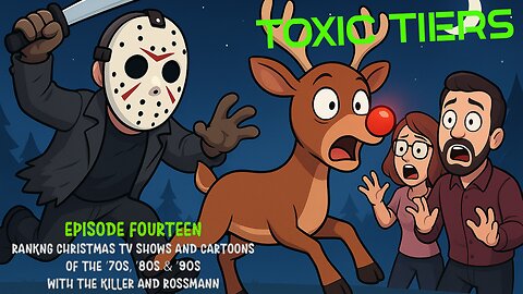 TOXIC TIERS: EPISODE 14: Christmas TV Shows & Cartoons of the ’70s, ’80s & ’90s REPLAY