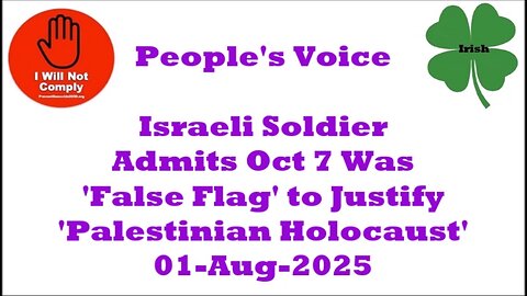 Israeli Soldier Admits Oct 7 Was 'False Flag' to Justify 'Palestinian Holocaust' 01-Aug-2025