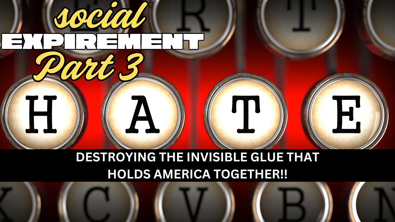 Part 3- Destroying The Invisible Glue That Holds America Together!