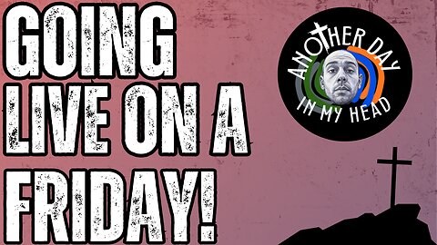 Going Live On A Friday!