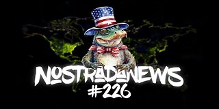 NostradaNews #226 Quelques évènements dans le monde que vous avez peut être raté