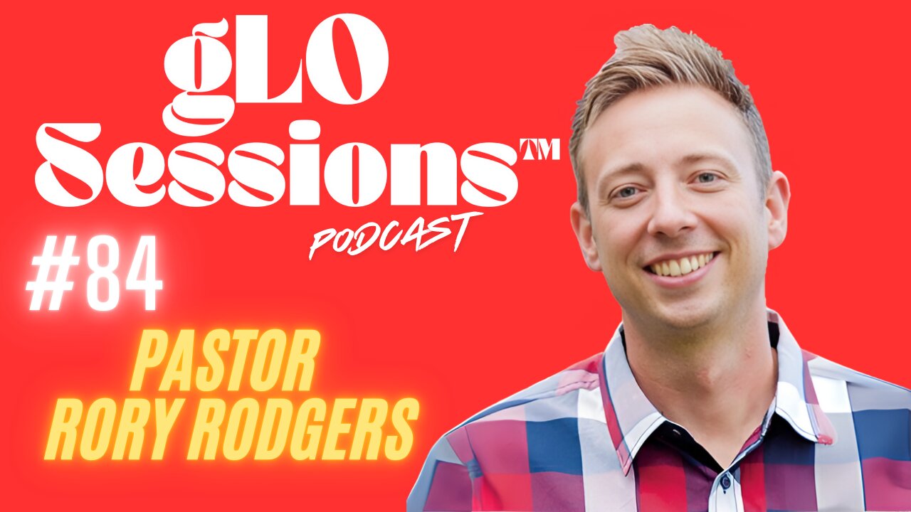 gLO SESSIONS™ Live: Pastor Rory Rodgers